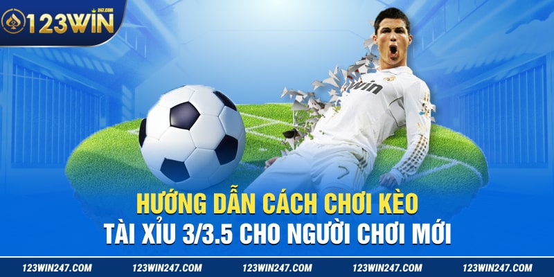 kèo tài xỉu 3/3.5