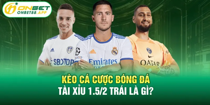 tài xỉu 1.5/2