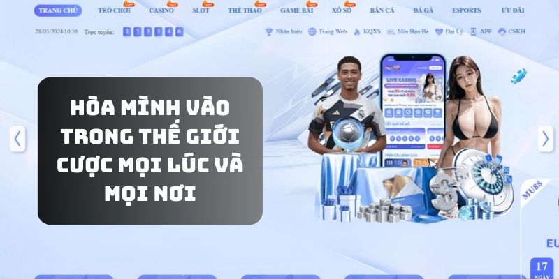 Hòa mình vào trong thế giới cược mọi lúc và mọi nơi